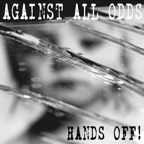 Hands off! Against All Odds