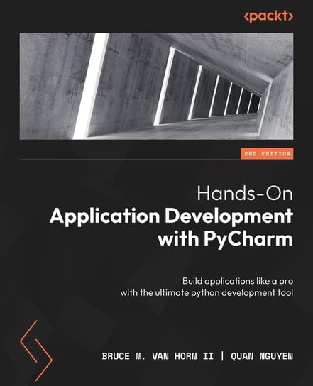 Hands-On Application Development with PyCharm Bruce M. Van Horn II, Quan Nguyen