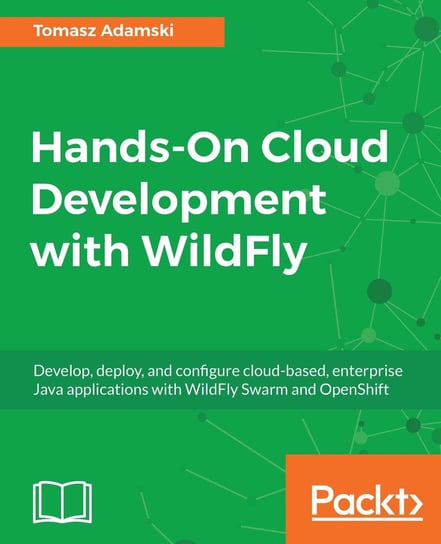 Hands-On Cloud Development with WildFly Adamski Tomasz
