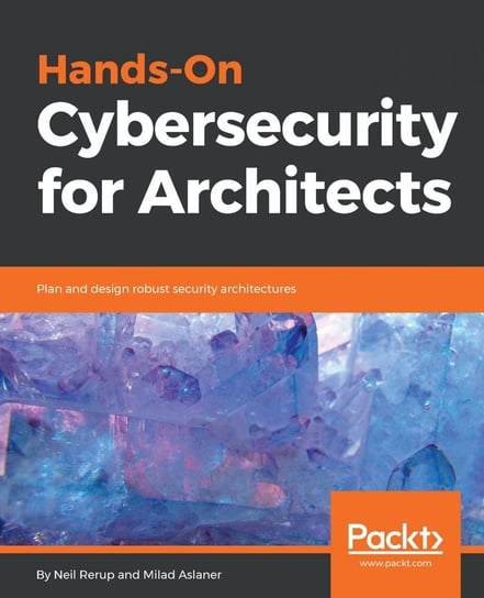 Hands-On Cybersecurity for Architects Neil Rerup, Milad Aslaner