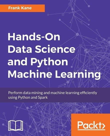 Hands-On Data Science and Python Machine Learning Frank Kane