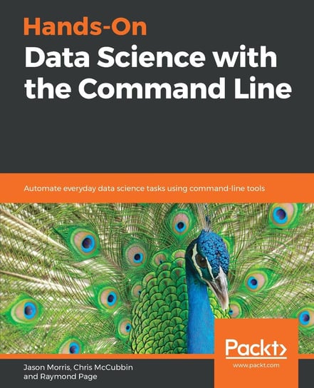 Hands-On Data Science with the Command Line Jason Morris, Chris McCubbin, Raymond Page