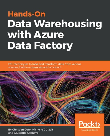 Hands-On Data Warehousing with Azure Data Factory Giuseppe Ciaburro, Michelle Kamrat Gutzait, Christian Coté