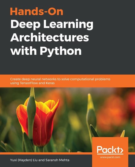 Hands-On Deep Learning Architectures with Python Liu Yuxi (Hayden), Saransh Mehta