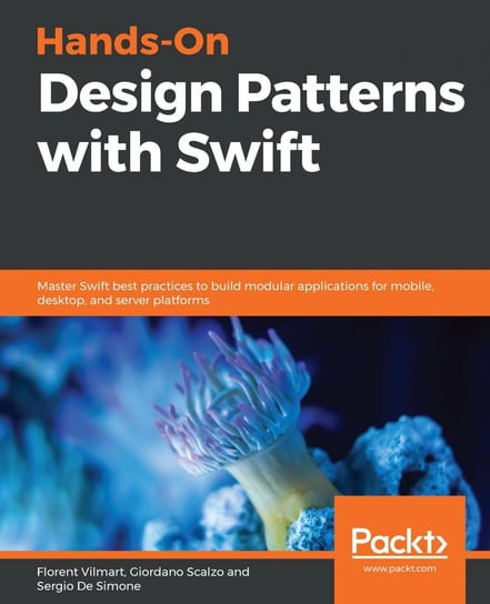 Hands-On Design Patterns with Swift Florent Vilmart, Giordano Scalzo, Sergio De Simone