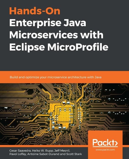 Hands-On Enterprise Java Microservices with Eclipse MicroProfile Scott Stark, Antoine Sabot-Durand, Pavol Loffay, Jeff Mesnil, Heiko W. Rupp, Cesar Saavedra