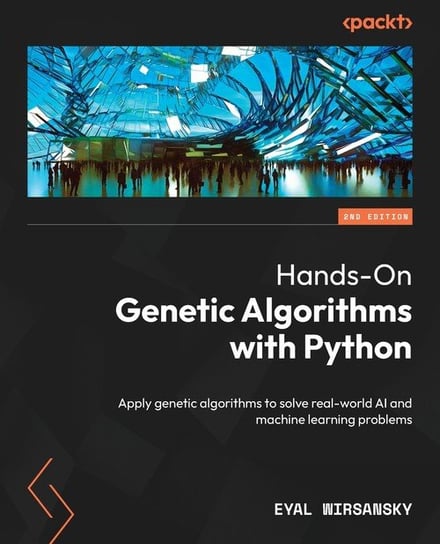 Hands-On Genetic Algorithms with Python - Second Edition W opisie