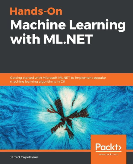 Hands-On Machine Learning with ML.NET Jarred Capellman