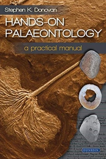 Hands-on Palaeontology: a practical manual Stephen K. Donovan