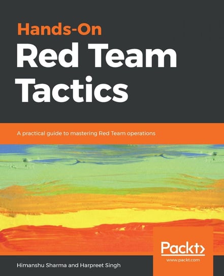 Hands-On Red Team Tactics Himanshu Sharma, Harpreet Singh