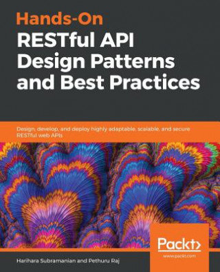Hands-On RESTful API Design Patterns and Best Practices Subramanian Harihara, Raj Pethuru