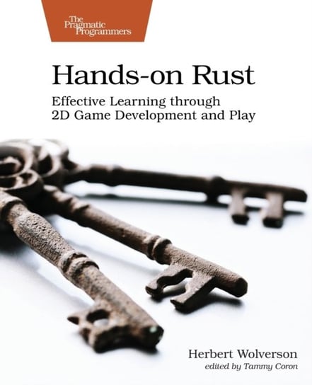 Hands-on Rust: Effective Learning through 2D Game Development and Play Herbert Wolverson