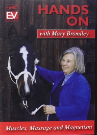 Hands On With Mary Bromiley - Muscles, Massage and Magnetism (brak polskiej wersji językowej) Equestrian Vision