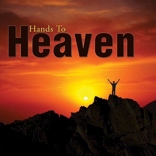 Hands To Heaven Maranatha! Praise Band