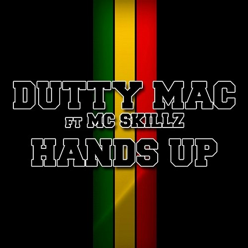 Hands up Dutty Mac, MC Skillz