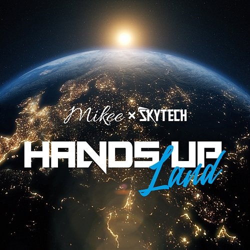 Hands Up Land Mikee feat. Skytech