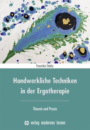 Handwerkliche Techniken in der Ergotherapie Verlag modernes Lernen