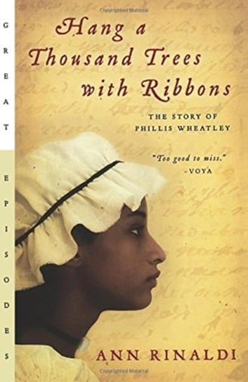 Hang a Thousand Trees with Ribbons. The Story of Phillis Wheatley Rinaldi Ann