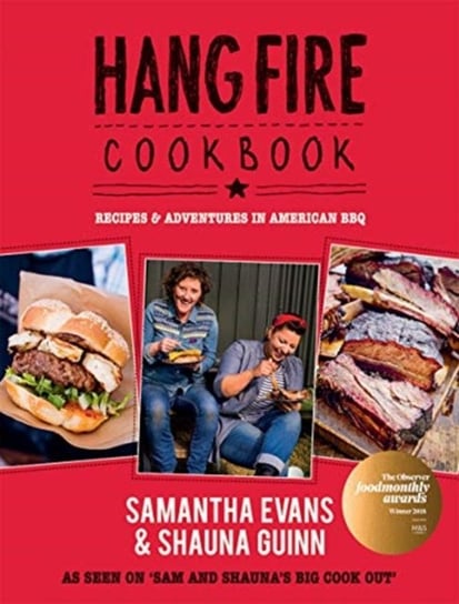 Hang Fire Cookbook: Recipes and Adventures in American BBQ Samantha Evans, Shauna Guinn