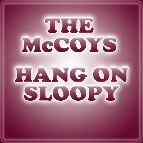 Hang On Sloopy The McCoys