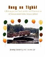 Hang on Tight! a Retrospective Look at the 2nd Generation of Amusement Rides (1950s-1980s) Jeremy Kennedy
