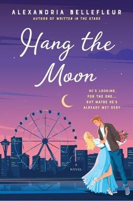 Hang the Moon: A Novel Alexandria Bellefleur