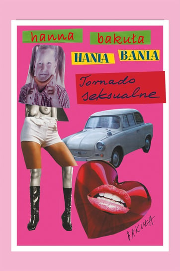 Hania Bania. Tornado seksualne Bakuła Hanna