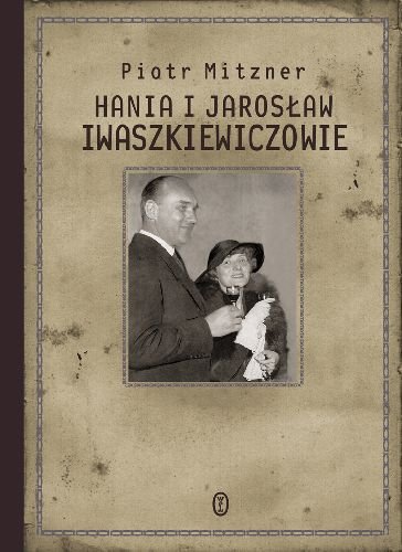 Hania i Jarosław Iwaszkiewiczowie Mitzner Piotr
