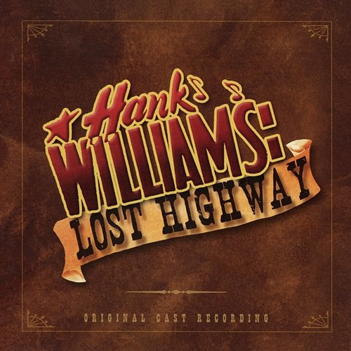 Hank Williams: Lost Highway Randal Myler, Mark Harelik, Hank Williams