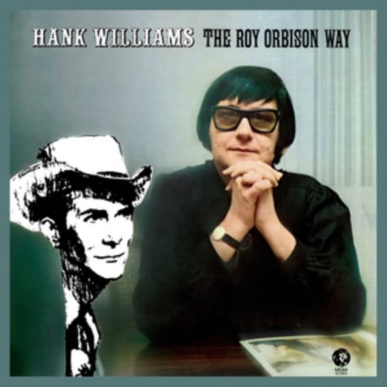 Hank Williams the Roy Orbison Way Roy Orbison