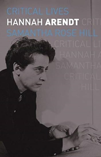 Hannah Arendt Samantha Rose Hill