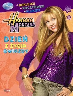 Hannah Montana. Dzień z życia gwiazdy Opracowanie zbiorowe