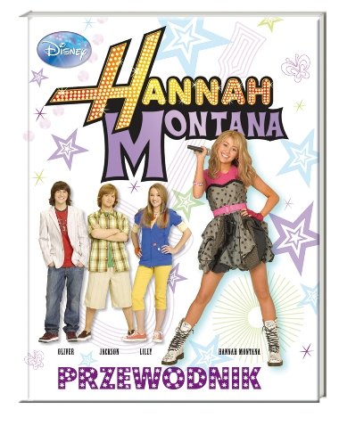Hannah Montana. Przewodnik Opracowanie zbiorowe