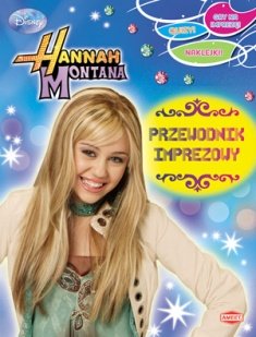 Hannah Montana. Przewodnik imprezowy Opracowanie zbiorowe