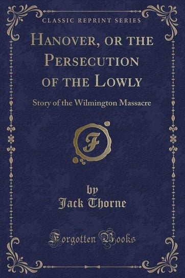 Hanover, or the Persecution of the Lowly Thorne Jack