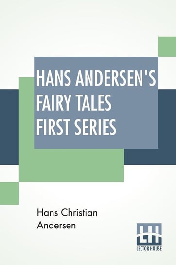 Hans Andersen's Fairy Tales First Series Andersen Hans Christian