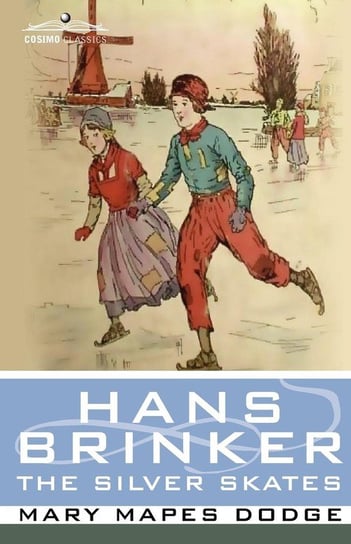 Hans Brinker, or the Silver Skates Dodge Mary Mapes