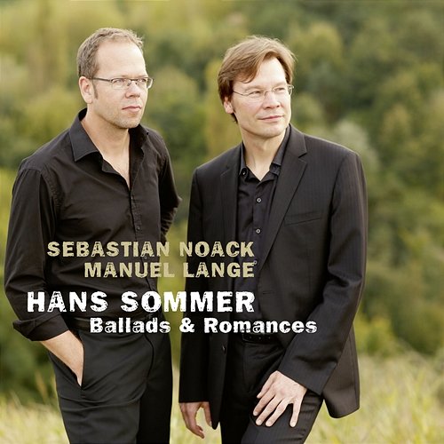 Hans Sommer: Ballads & Romances Sebastian Noack, Manuel Lange