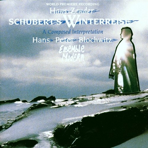 Hans Zender: Schubert's Winterreise - A Composed Interpretation Hans-Peter Blochwitz