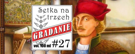 Hansa Teutonica - Setka na trzech #27 - Gradanie - podcast Opracowanie zbiorowe