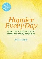 Happier Every Day: Simple Ways to Bring More Peace, Contentment and Joy Into Your Life Munier Paula