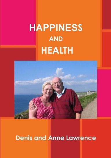 HAPPINESS AND HEALTH Lawrence Denis