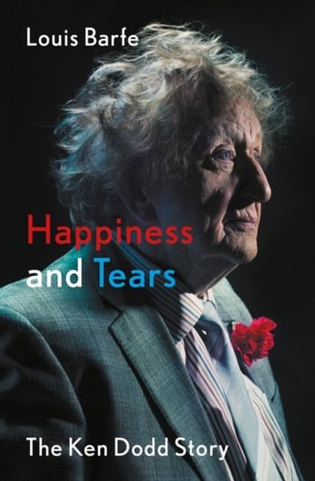 Happiness and Tears: The Ken Dodd Story Louis Barfe