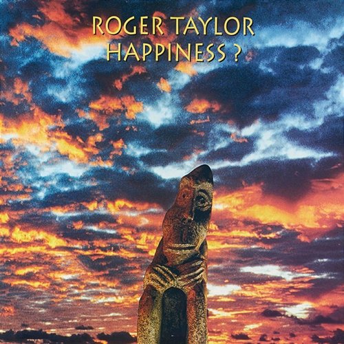 Happiness? Roger Taylor