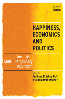 Happiness, Economics and Politics: Towards a Multi-Disciplinary Approach Amitava Krishna Dutt