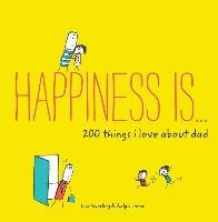 Happiness Is ... 200 Things I Love About Dad Swerling Lisa