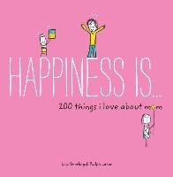 Happiness Is ... 200 Things I Love About Mom Swerling Lisa