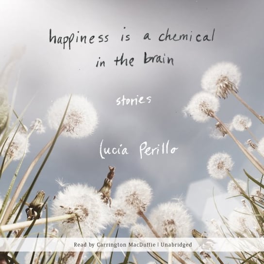 Happiness Is a Chemical in the Brain Perillo Lucia