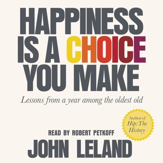 Happiness Is a Choice You Make Leland John