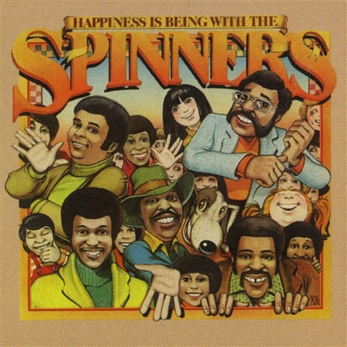 Happiness Is Being With the Spinners Spinners